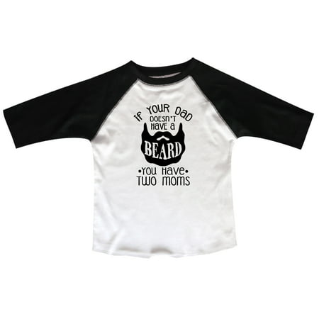 Boys or Girls Beard Baseball Tee “If Your Dad Doesn't Have A Beard You Have Two Moms