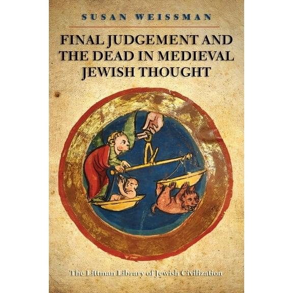 Littman Library of Jewish Civilization Final Judgement and the Dead in Medieval Jewish Thought, (Paperback)