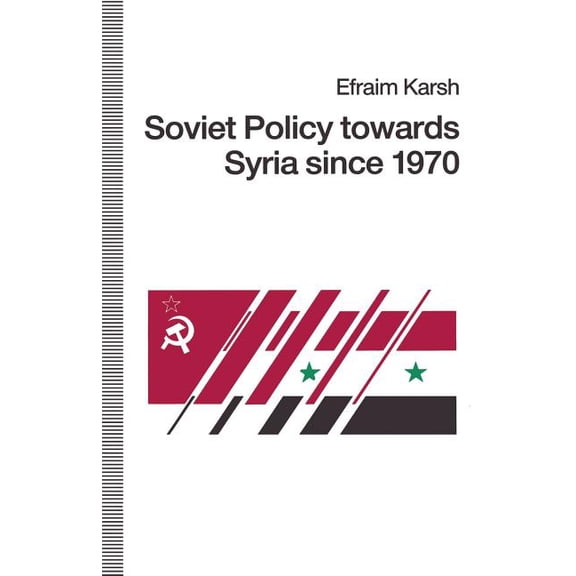 Soviet Policy Towards Syria Since 1970, (Paperback)