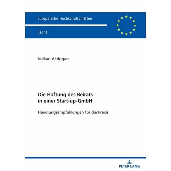 Europaeische Hochschulschriften Recht Die Haftung des Beirats in einer Start-up-GmbH, Book 6803, (Paperback)
