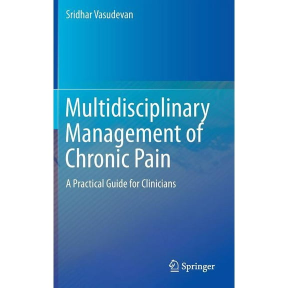Multidisciplinary Management of Chronic Pain: A Practical Guide for Clinicians, (Hardcover)