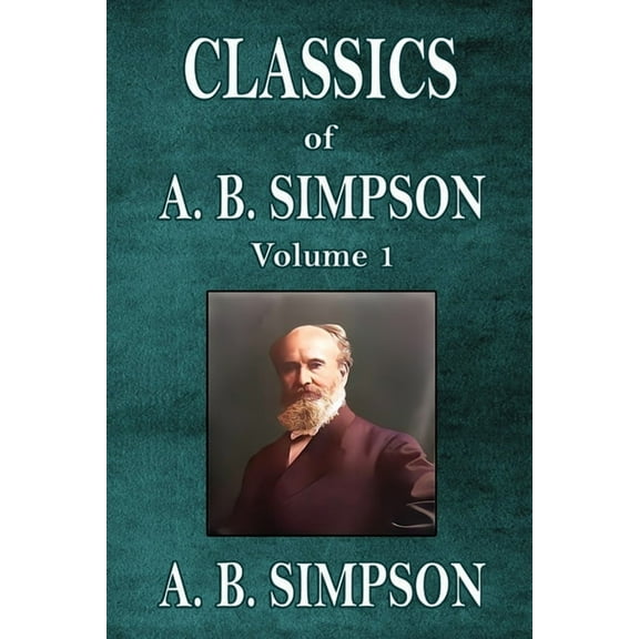 Classics of A. B. Simpson, (Paperback)