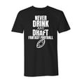 thumbnail image 4 of Fantasy Football League Men's "Never Drink and Draft" Humorous Adult T-Shirt, 4 of 5