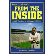 From the Inside: A Half Century of Michigan Athletics (Paperback) by Donald B Canham, Rita J Stevens, Larry Paladino