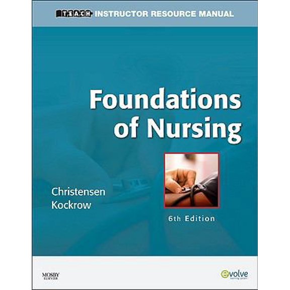 Pre-Owned Foundations of Nursing : Teach Instructor Resource Manual (Paperback) 0323067700 9780323067706