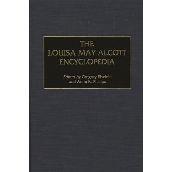 The Louisa May Alcott Encyclopedia, (Hardcover)