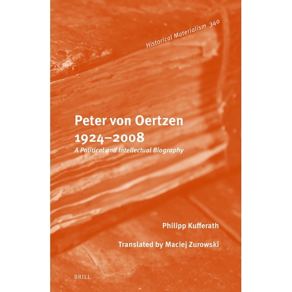 Historical Materialism Book Peter Von Oertzen 1924-2008: A Political and Intellectual Biography, Book 340, (Hardcover)