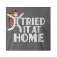 thumbnail image 2 of 9 Crowns Tees I Tried It At Home Sarcastic Funny Graphic Tee (Unisex Metal, 3XL), 2 of 3