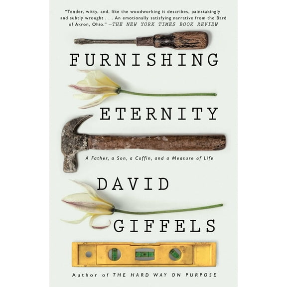Furnishing Eternity : A Father, a Son, a Coffin, and a Measure of Life (Paperback)