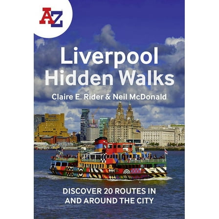 A-Z Liverpool Hidden Walks: Discover 20 Routes in and Around the City, (Paperback)