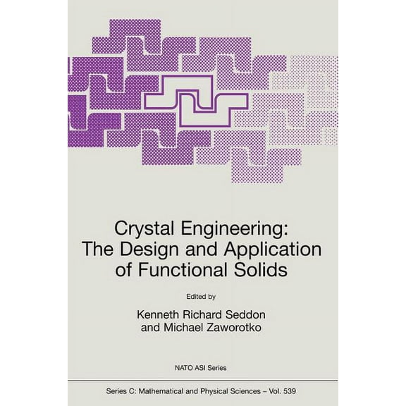 NATO Science Series C: Crystal Engineering the Design and Application of Functional Solids, Book 539, (Paperback)