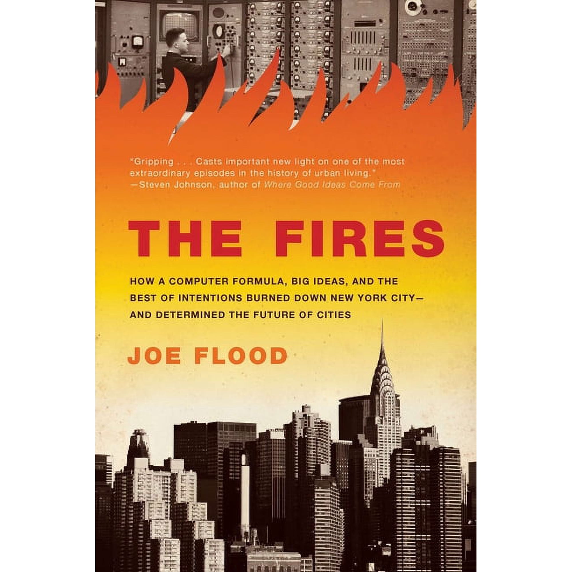The Fires: How a Computer Formula Big Ideas and the Best of Intentions Burned Down New York City--and Determined the F (Paperback)