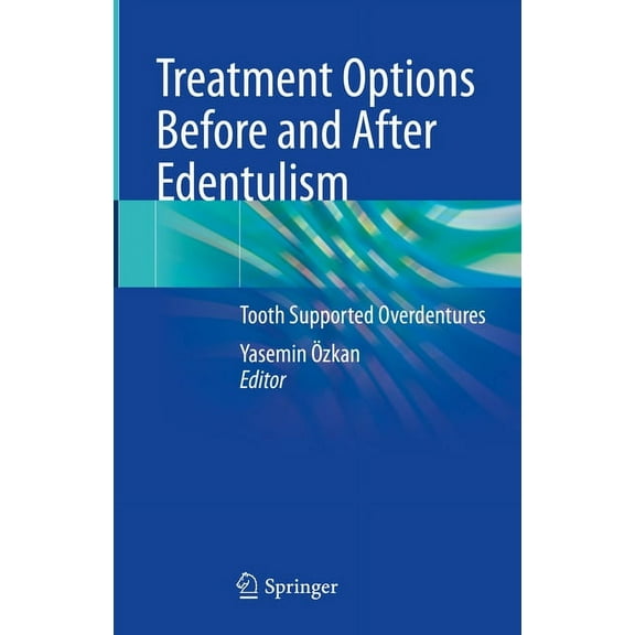 Treatment Options Before and After Edentulism: Tooth Supported Overdentures, (Hardcover)