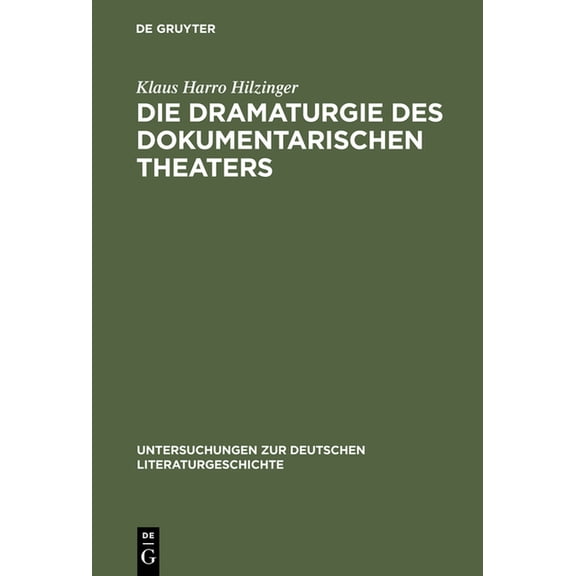 Untersuchungen Zur Deutschen Literaturge Die Dramaturgie des dokumentarischen Theaters, Book 15, (Hardcover)