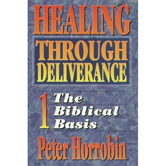 Pre-Owned Healing Through Deliverance 1 The Biblical Basis (Paperback) 1852400528 9781852400521