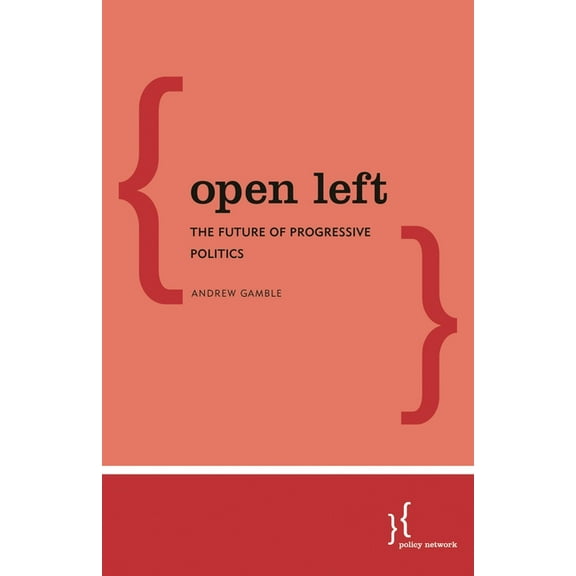 Open Left: The Future of Progressive Politics, (Paperback)
