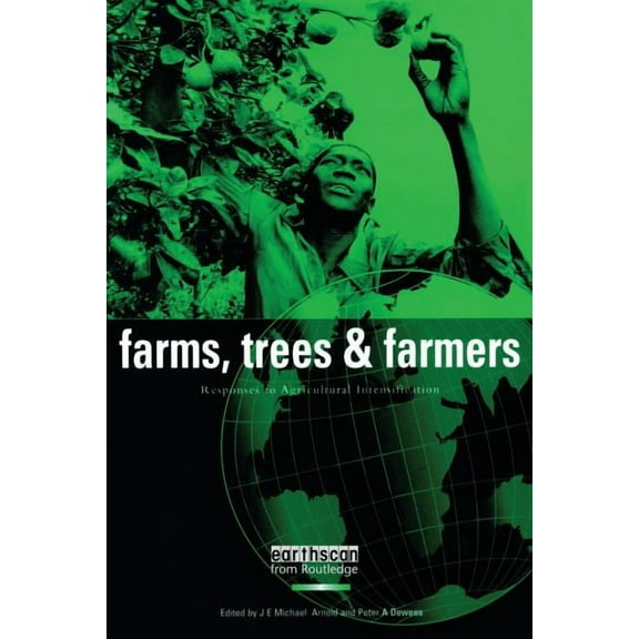 Farms Trees and Farmers: Responses to Agricultural Intensification, (Paperback)