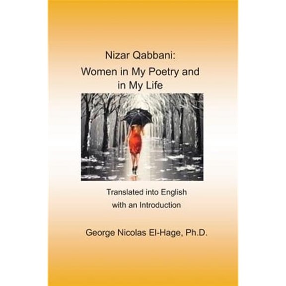 Pre-Owned Nizar Qabbani: Women in My Poetry and in My Life: Translated Into English with an Introduction
