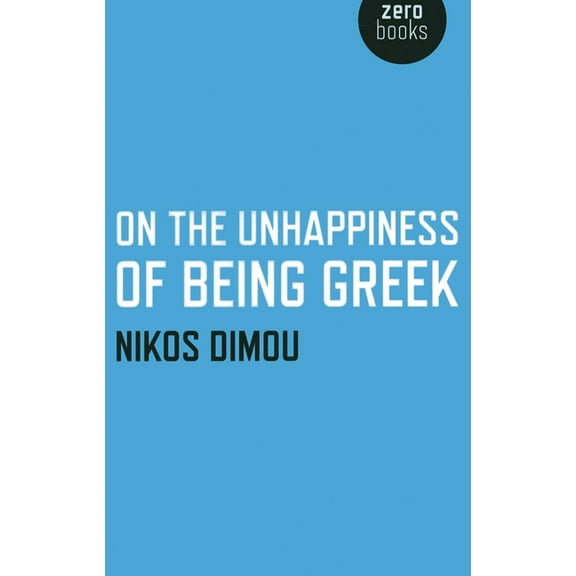 On the Unhappiness of Being Greek, (Paperback)