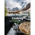 thumbnail image 1 of Pre-Owned Rocky Mountain Cooking: Recipes to Bring Canada's Backcountry Home: A Cookbook (Hardcover) 0147530989 9780147530981, 1 of 1
