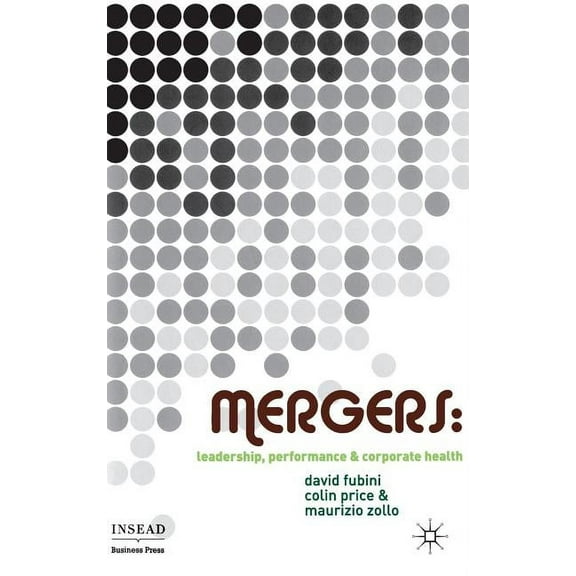 INSEAD Business Press Mergers: Leadership, Performance and Corporate Health, (Hardcover)