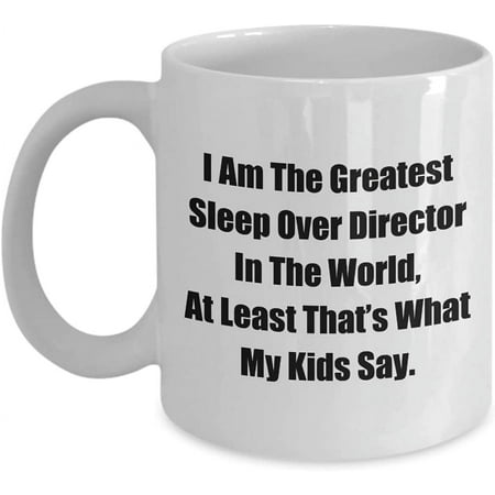 

Mug for Mom Dad I Am The Greatest Sleep Over Director In The World At Least That’s What My Kids Say. Coffee Tea Cup