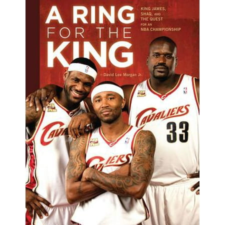 A Ring for the King : King James, Shaq, and the Quest for an NBA (Best Nba Championship Rings)