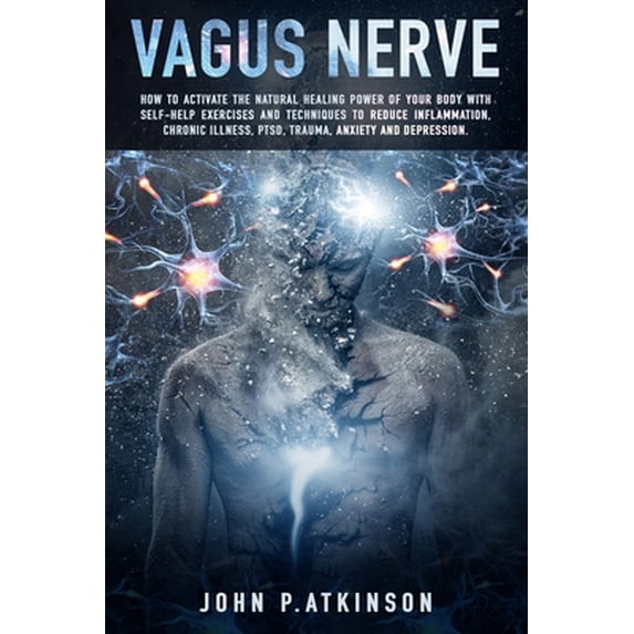 Pre-Owned Vagus Nerve: How To Activate The Natural Healing Power Of Your Body With Self-Help Exercises And Techniques To Reduce Inflammation, (Paperback) 1699975027 9781699975022