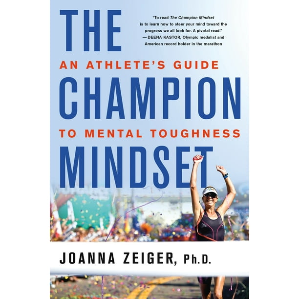 The Champion Mindset : An Athlete's Guide to Mental Toughness