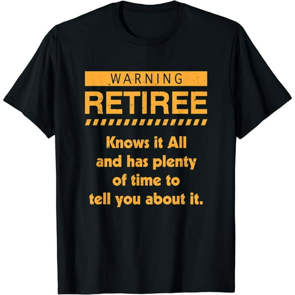 Warning Retired Funny Gag Retirement Gifts For Women Men T-Shirt