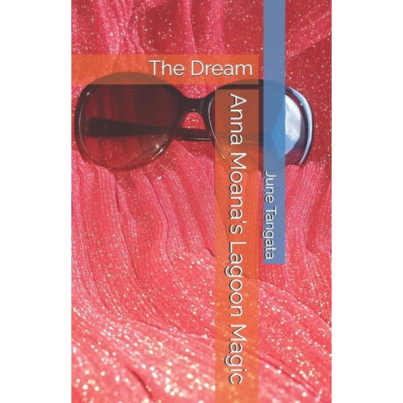 Anna Moana's Lagoon Magic: The Dream, (Paperback)