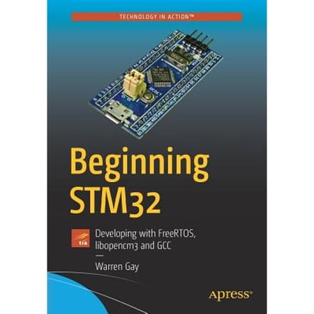 Pre-Owned Beginning STM32: Developing with FreeRTOS, libopencm3 and GCC (Paperback) by Warren Gay
