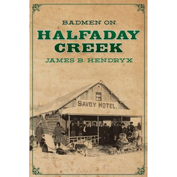 Halfaday Creek: Badmen on Halfaday Creek (Paperback)