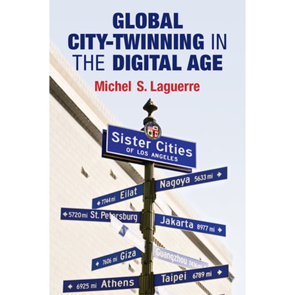Pre-Owned Global City-Twinning in the Digital Age, (Hardcover)