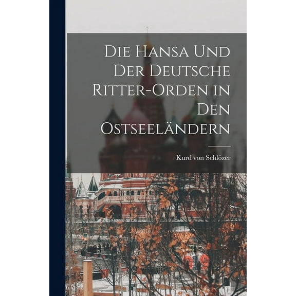 Die Hansa und der Deutsche Ritter-Orden in den Ostseeländern (Paperback)