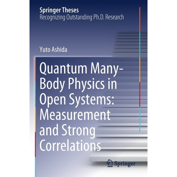 Springer Theses Quantum Many-Body Physics in Open Systems: Measurement and Strong Correlations, (Paperback)