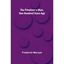 The Privateer's-Man, One hundred Years Ago, (Paperback)