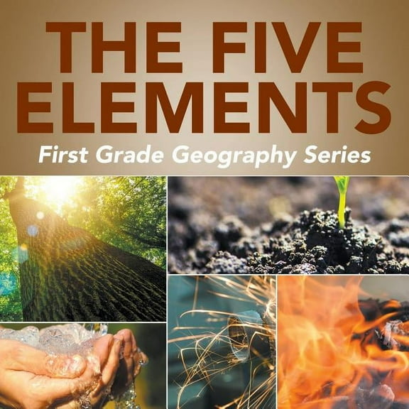 The Five Elements: First Grade Geography Series, (Paperback)