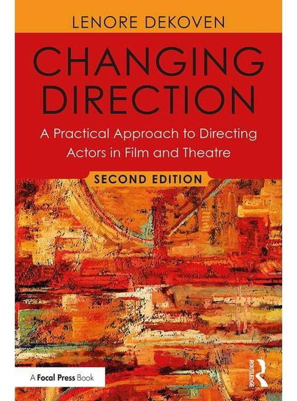 Changing Direction: A Practical Approach to Directing Actors in Film and Theatre: Foreword by Ang Lee (Paperback)