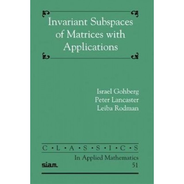 Invariant Subspaces of Matrices with Applications (Classics in Applied Mathematics)