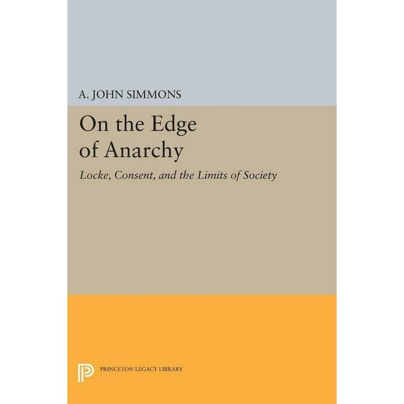 On the Edge of Anarchy: Locke, Consent, and the Limits of Society, (Paperback)