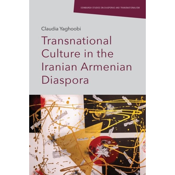 Edinburgh Studies on Diasporas and Trans Transnational Culture in the Iranian Armenian Diaspora, (Paperback)