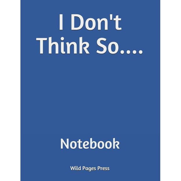 I Don't Think So.... : Notebook (Paperback)