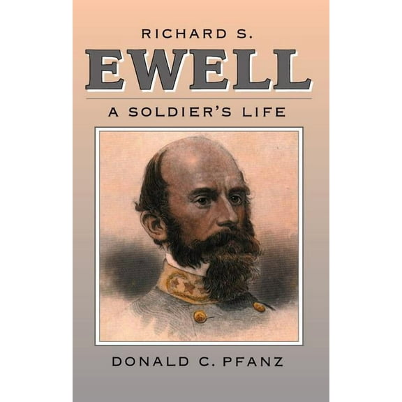 Civil War America Richard S. Ewell: A Soldier's Life, (Paperback)
