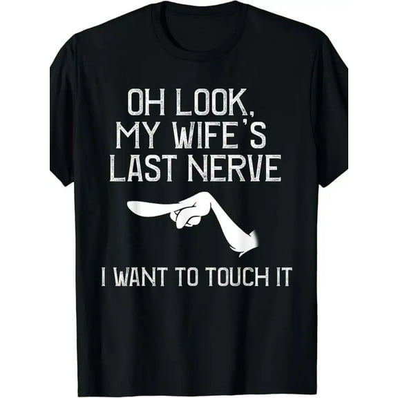 Men's "Oh Look! My Wife's Last Nerve" Funny Graphic T-Shirt - 100% Cotton, Casual Black Tee with White Print, Machine Washable