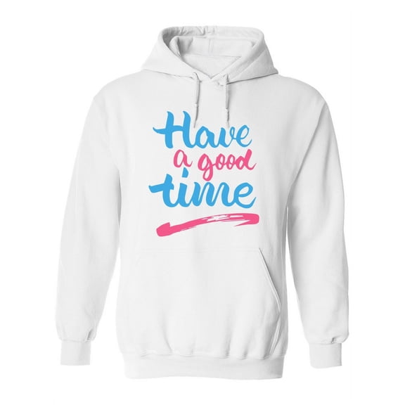 Have A Good Time! Hoodie Women -Image by Shutterstock, Female Medium