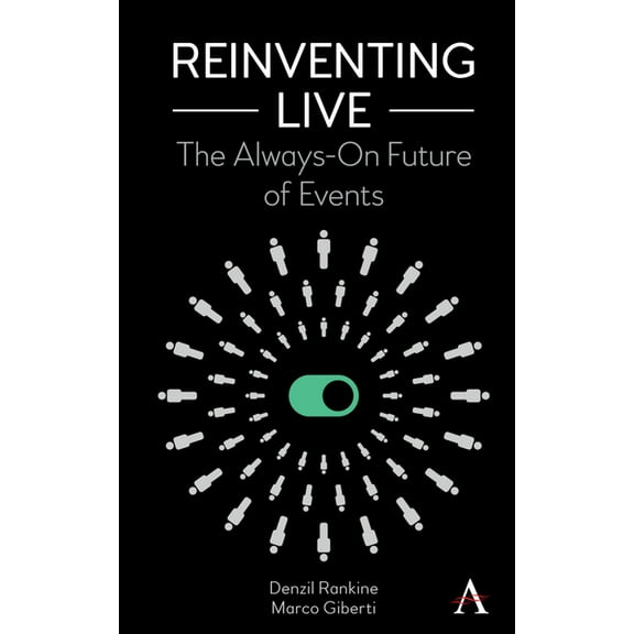 Reinventing Live: The Always-On Future of Events, (Hardcover)
