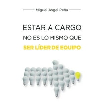 Estar A Cargo No Es Lo Mismo Que Ser Líder De Equipo (Paperback)