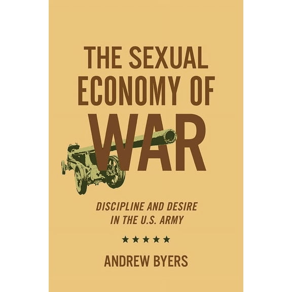 Battlegrounds: Cornell Studies in Milita Sexual Economy of War: Discipline and Desire in the U.S. Army, (Hardcover)