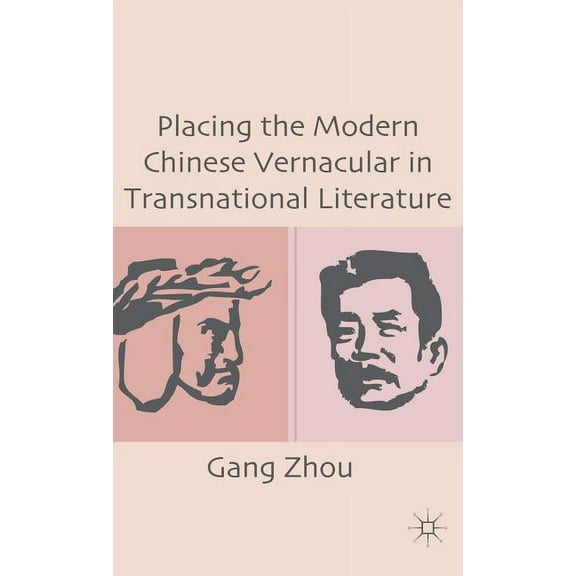 Placing the Modern Chinese Vernacular in Transnational Literature, (Hardcover)